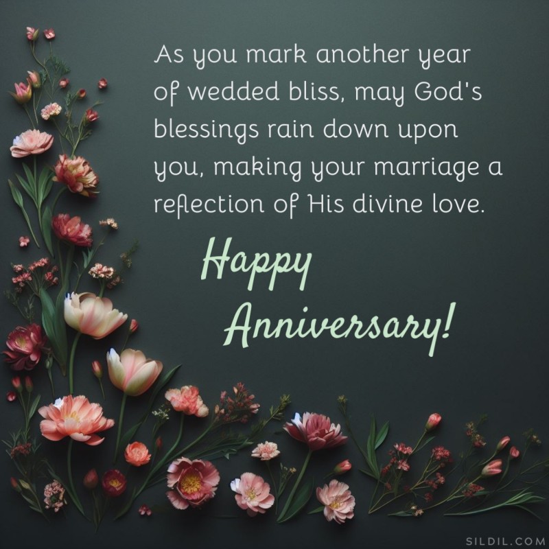 As you mark another year of wedded bliss, may God's blessings rain down upon you, making your marriage a reflection of His divine love. Happy Anniversary!