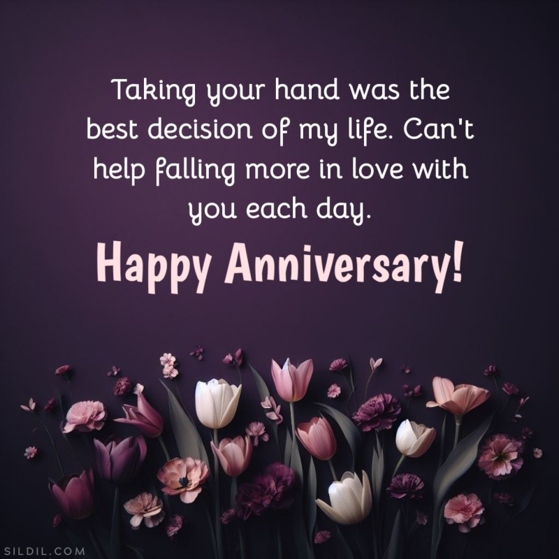 Taking your hand was the best decision of my life. Can't help falling more in love with you each day. Happy anniversary!